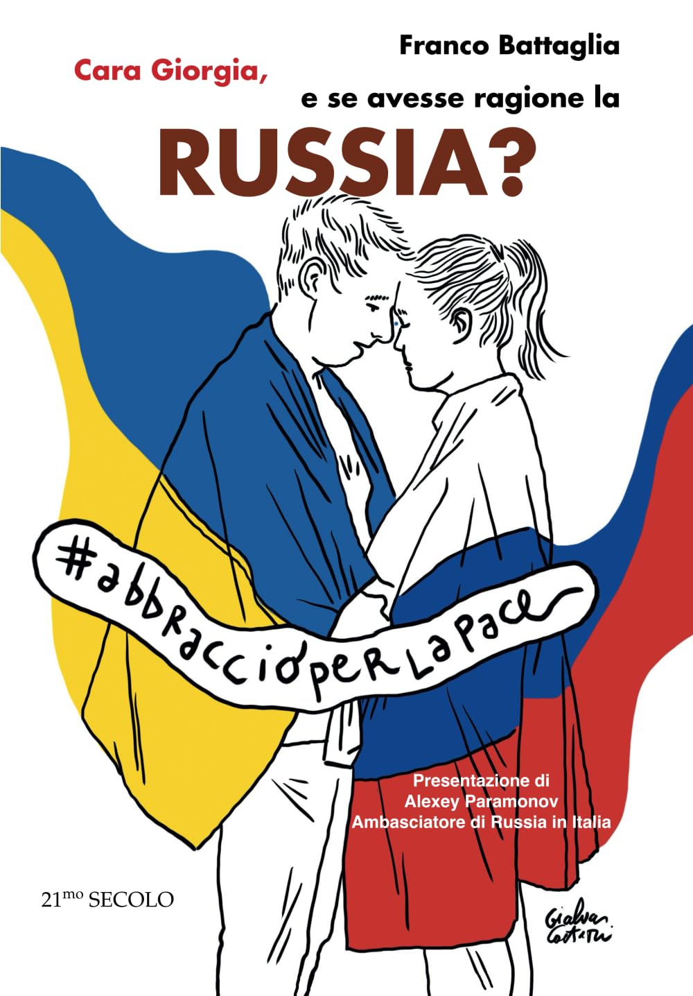  "Cara Giorgia, e se avesse ragione la Russia?" di Franco Battaglia, Edizioni 21° Secolo